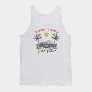 Good Times Good Vibes Tank Top